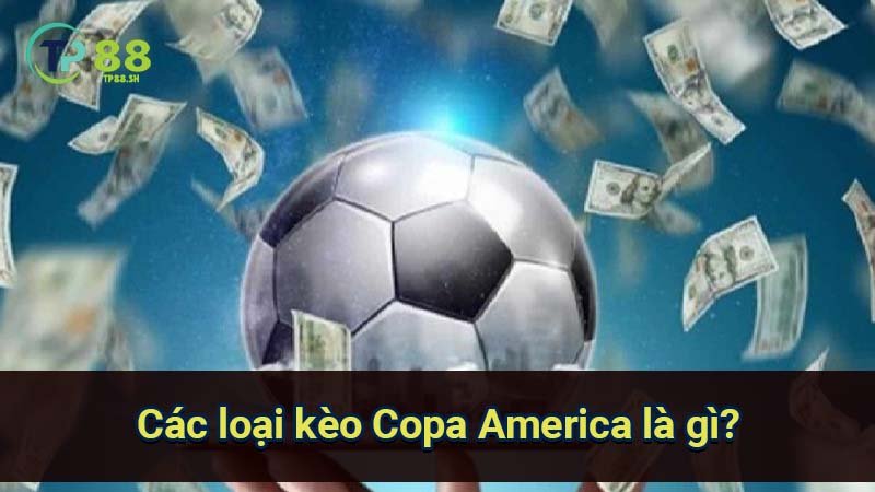 Thắng lớn với kèo Copa America là gì: Bí quyết phân tích và đặt cược 6 cac-loai-keo-copa-america-la-gi?