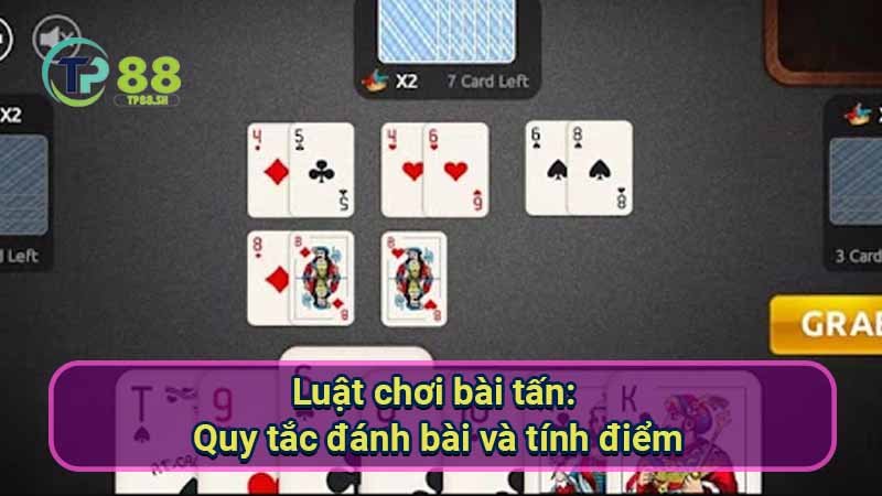 Luật Chơi Bài Tấn Giỏi: Chiến Thuật & Mẹo Hay 5 luat-choi-bai-tan:-quy-tac-danh-bai-va-tinh-diem