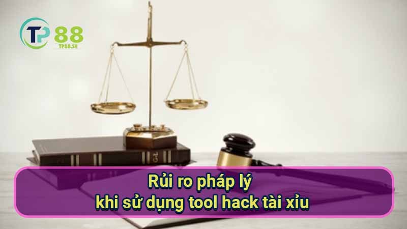 Tool hack tài xỉu: Bí quyết thắng lớn 6 rui-ro-phap-ly-khi-su-dung-tool-hack-tai-xiu