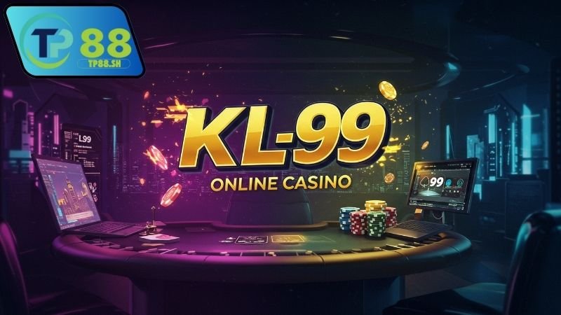 Nhà Cái KL99 – Khám Phá Thiên Đường Cá Cược Mới Nổi 6 Ưu điểm nổi bật đầy sức lôi cuốn của nhà cái KL99