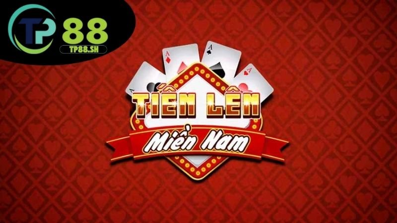 Tiến lên miền Nam TP88 - Đánh bài đổi thưởng cực đã 6 Ưu điểm game tiến lên TP88